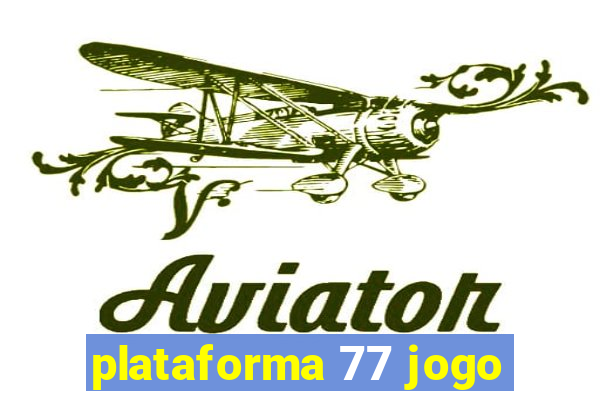 plataforma 77 jogo